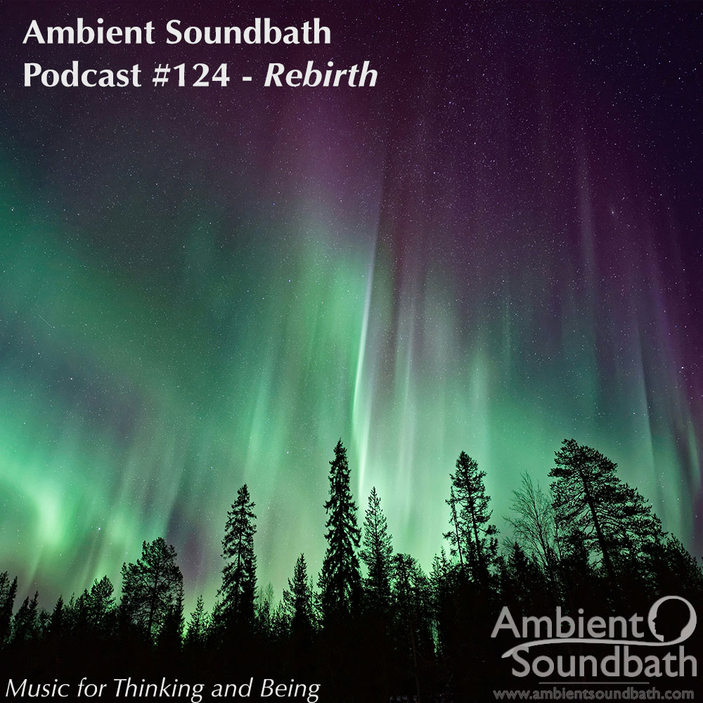 Ambient Soundbath Podcast, Episode #124